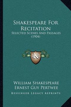 portada shakespeare for recitation: selected scenes and passages (1904)