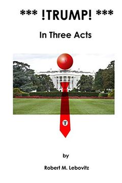 portada ***! Trump! ***: In Three Acts (en Inglés)