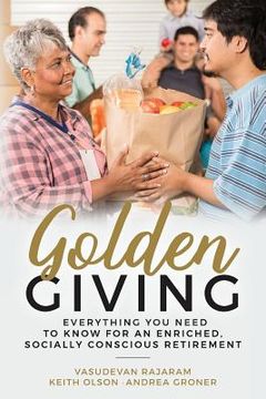 portada Golden Giving - Everything You Need to Know for an Enriched, Socially Conscious Retirement (en Inglés)