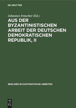 portada Aus der Byzantinistischen Arbeit der Deutschen Demokratischen Republik, ii (en Alemán)