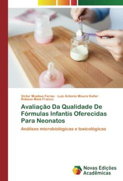 portada Avalia��O da Qualidade de F�Rmulas Infantis Oferecidas Para Neonatos: An�Lises Microbiol�Gicas e Toxicol�Gicas. De