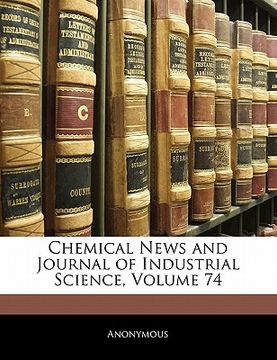 portada chemical news and journal of industrial science, volume 74 (in English)