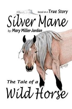 portada silver mane thetale of a wild horse (en Inglés)
