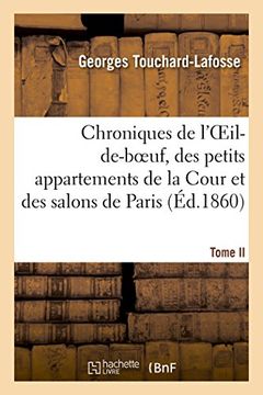 portada Chroniques de L'Oeil-de-Boeuf, Des Petits Appartements de La Cour Et Des Salons de Paris (Ed.1860) (French Edition)