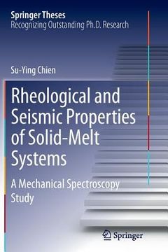 portada Rheological and Seismic Properties of Solid-Melt Systems: A Mechanical Spectroscopy Study (en Inglés)