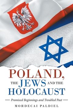 portada Poland, the Jews and the Holocaust: Promised Beginnings and Troubled Past (en Inglés)