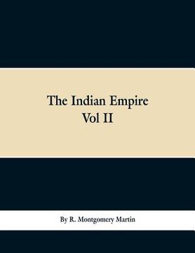 portada The Indian Empire: History, Topography, Geology, Climate, Poputation, Chief Cities and Provinces; Tributary and Protected State; Military (in English)