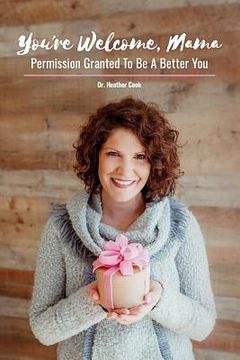 portada You're Welcome, Mama: Permission Granted to be a Better You (en Inglés)