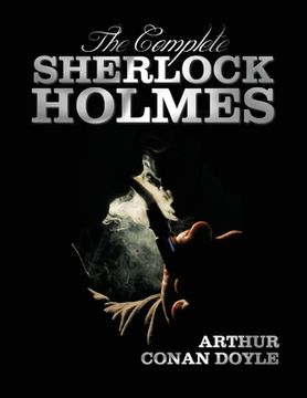 portada The Complete Sherlock Holmes - Unabridged and Illustrated - A Study in Scarlet, the Sign of the Four, the Hound of the Baskervilles, the Valley of Fea (en Inglés)