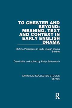 portada To Chester and Beyond: Meaning, Text and Context in Early English Drama: Shifting Paradigms in Early English Drama Studies (Variorum Collected Studies) 