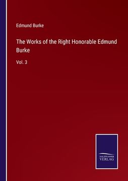 portada The Works of the Right Honorable Edmund Burke: Vol. 3 