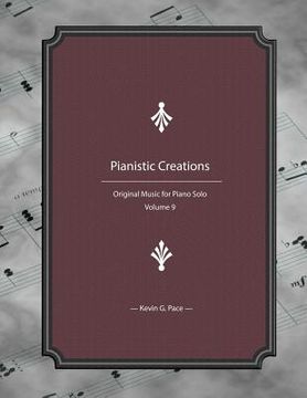 portada Pianistic Creations: Piano Solos Book 9: Piano Solos (en Inglés)