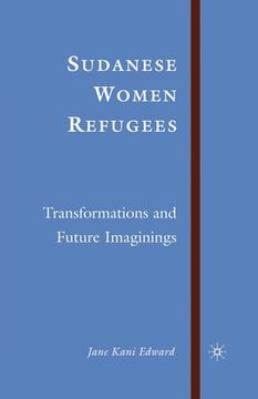 portada Sudanese Women Refugees: Transformations and Future Imaginings (en Inglés)