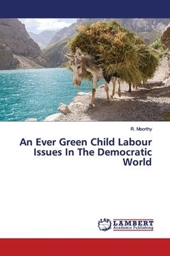 portada An Ever Green Child Labour Issues In The Democratic World (en Inglés)