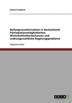 portada Ballungsraumfernsehen in Deutschland: Partizipationsmöglichkeiten, Wirtschaftlichkeitschancen und ordnungsrechtliche Regelungsprobleme