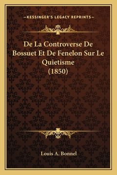 portada De La Controverse De Bossuet Et De Fenelon Sur Le Quietisme (1850) (en Francés)