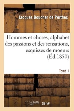 portada Hommes et choses, alphabet des passions et des sensations, esquisses de moeurs (en Francés)