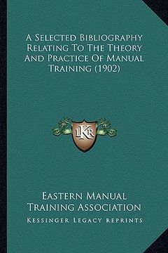 portada a selected bibliography relating to the theory and practice of manual training (1902) (in English)