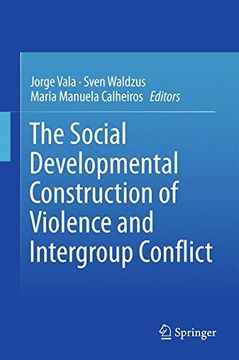 portada The Social Developmental Construction of Violence and Intergroup Conflict