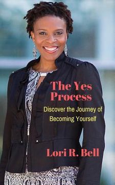 portada The Yes Process: Discover the Journey of Becoming Yourself (in English)