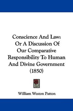 portada conscience and law: or a discussion of our comparative responsibility to human and divine government (1850) (in English)
