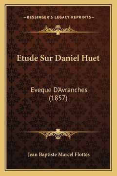portada Etude Sur Daniel Huet: Eveque D'Avranches (1857) (en Francés)