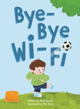 portada Bye-Bye Wi-Fi: An interactive children's picture book about controlling screen time and choosing creative, educational, and fun home
