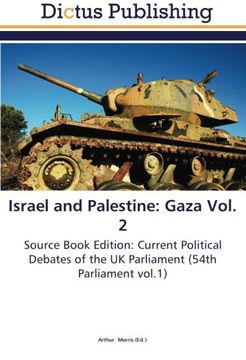 portada Israel and Palestine: Gaza Vol. 2: Source Book Edition: Current Political Debates of the UK Parliament (54th Parliament vol.1)