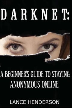 portada Darknet: A Beginner's Guide to Staying Anonymous Online