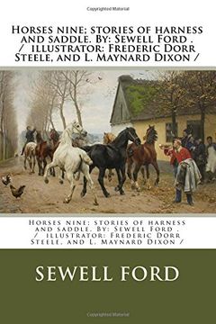 portada Horses nine; stories of harness and saddle. By: Sewell Ford . /  illustrator: Frederic Dorr Steele, and L. Maynard Dixon /