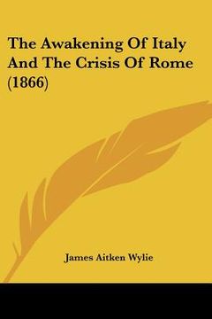 portada the awakening of italy and the crisis of rome (1866) (en Inglés)