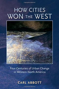 portada How Cities won the West: Four Centuries of Urban Change in Western North America (Histories of the American Frontier) (en Inglés)