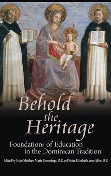 portada Behold the Heritage: Foundations of Education in the Dominican Tradition (en Inglés)