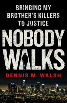 portada nobody walks: bringing my brother's killers to justice (en Inglés)