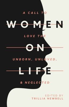 portada Women on Life: A Call to Love the Unborn, Unloved, & Neglected (en Inglés)