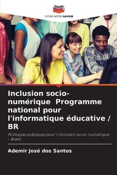portada Inclusion socio-numérique Programme national pour l'informatique éducative / BR (en Francés)