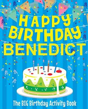 portada Happy Birthday Benedict - The Big Birthday Activity Book: (Personalized Children's Activity Book) (en Inglés)