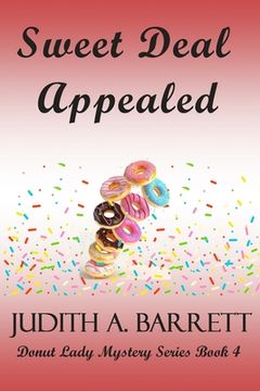 portada Sweet Deal Appealed: 4 (Donut Lady Mystery Series) (en Inglés)