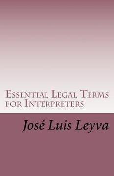 portada Essential Legal Terms for Interpreters: English-Spanish LEGAL Glossary (en Inglés)