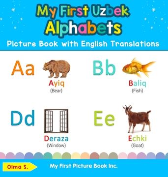 portada My First Uzbek Alphabets Picture Book with English Translations: Bilingual Early Learning & Easy Teaching Uzbek Books for Kids (en Inglés)
