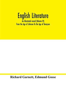 portada English Literature; An Illustrated Record (Volume iv) From the age of Johnson to the age of Tennyson (en Inglés)