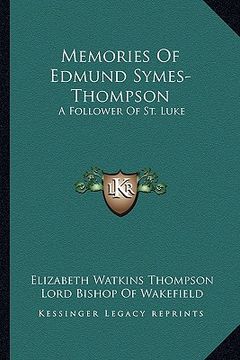 portada memories of edmund symes-thompson: a follower of st. luke (in English)