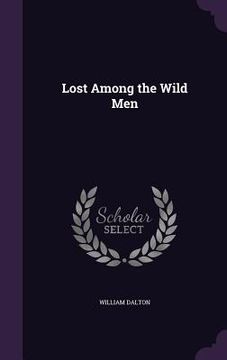 portada Lost Among the Wild Men (en Inglés)
