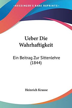 portada Ueber die Wahrhaftigkeit: Ein Beitrag zur Sittenlehre (in German)
