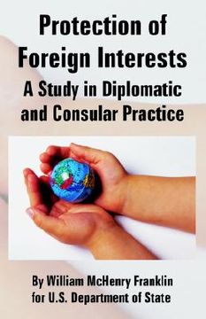 portada protection of foreign interests: a study in diplomatic and consular practice (en Inglés)