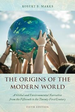 portada The Origins of the Modern World: A Global and Environmental Narrative From the Fifteenth to the Twenty-First Century (World Social Change) (en Inglés)