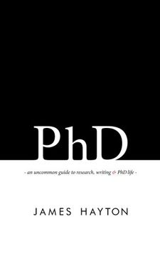 portada PhD: An uncommon guide to research, writing & PhD life (en Inglés)