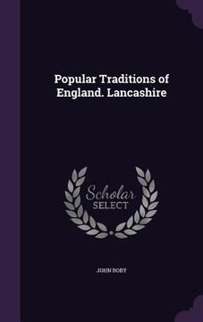 portada Popular Traditions of England. Lancashire (en Inglés)