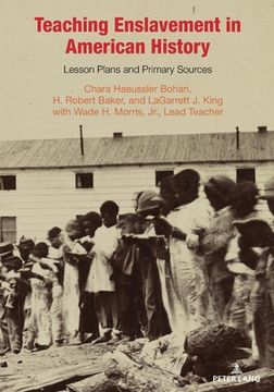 portada Teaching Enslavement in American History: Lesson Plans and Primary Sources
