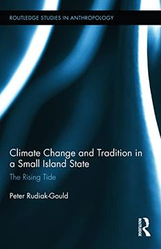 portada Climate Change and Tradition in a Small Island State: The Rising Tide (Routledge Studies in Anthropology) (in English)